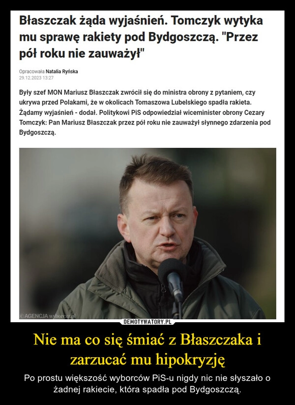 
    Nie ma co się śmiać z Błaszczaka i zarzucać mu hipokryzję