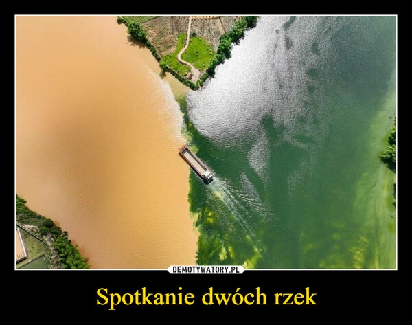 
    Spotkanie dwóch rzek