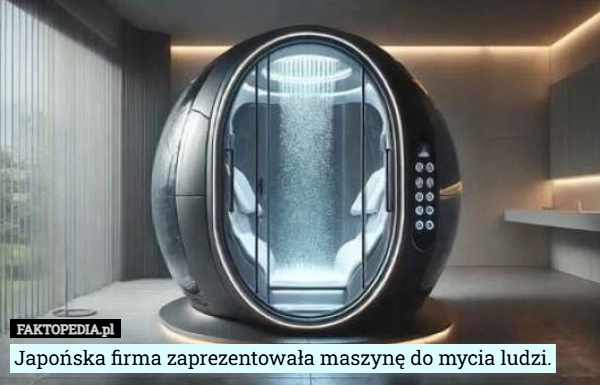 
    Japońska firma zaprezentowała maszynę do mycia ludzi.