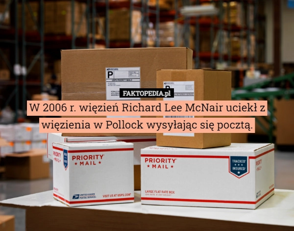 
    W 2006 r. więzień Richard Lee McNair uciekł z więzienia w Pollock wysyłając