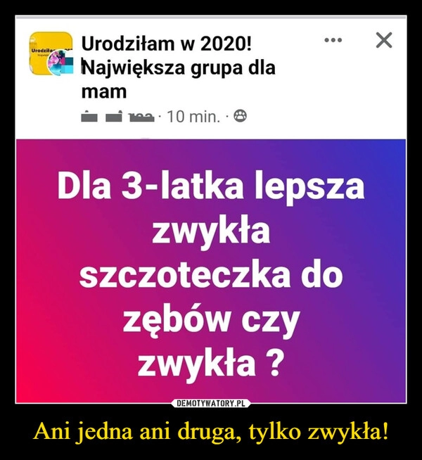 
    Ani jedna ani druga, tylko zwykła!