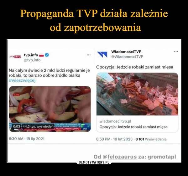 
    Propaganda TVP działa zależnie
 od zapotrzebowania