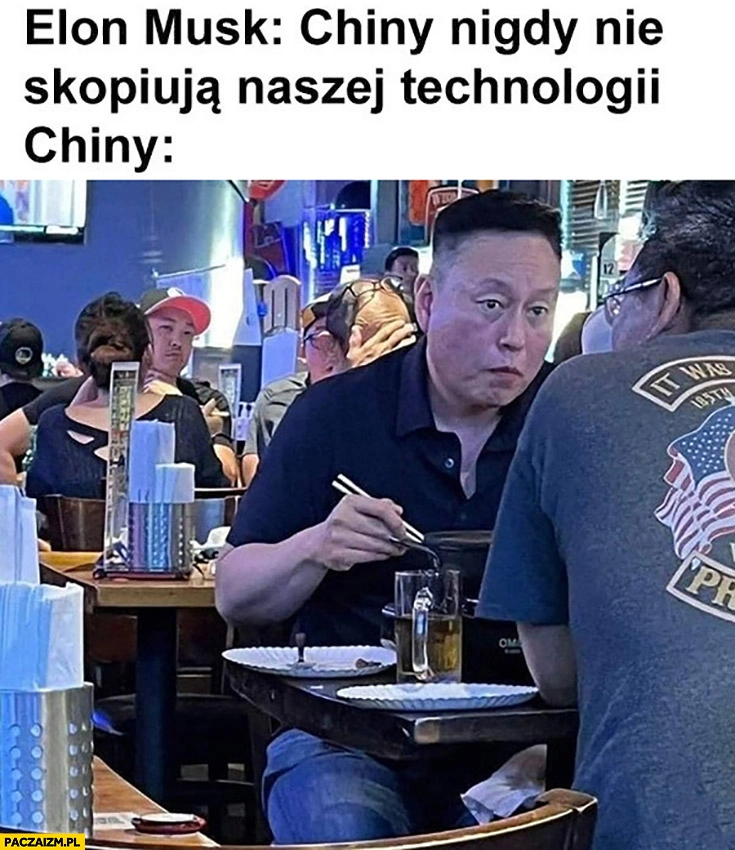 
    Elon Musk Chiny nigdy nie skopiują naszej technologii tymczasem Chiny skopiowały Elona Muska