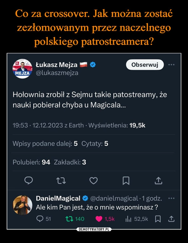 
    Co za crossover. Jak można zostać zezłomowanym przez naczelnego polskiego patrostreamera?