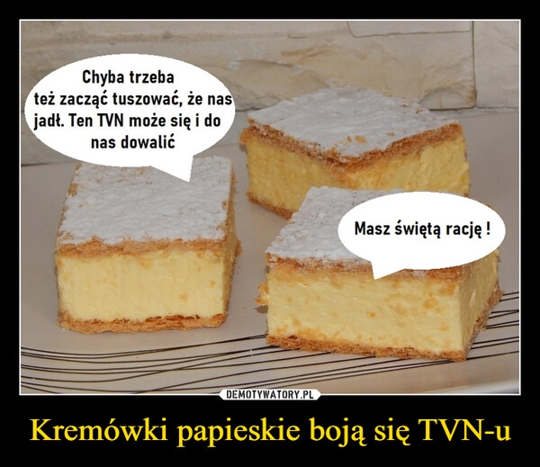 
    Kremówki papieskie boją się TVN-u