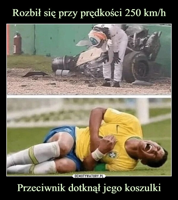 
    Rozbił się przy prędkości 250 km/h Przeciwnik dotknął jego koszulki