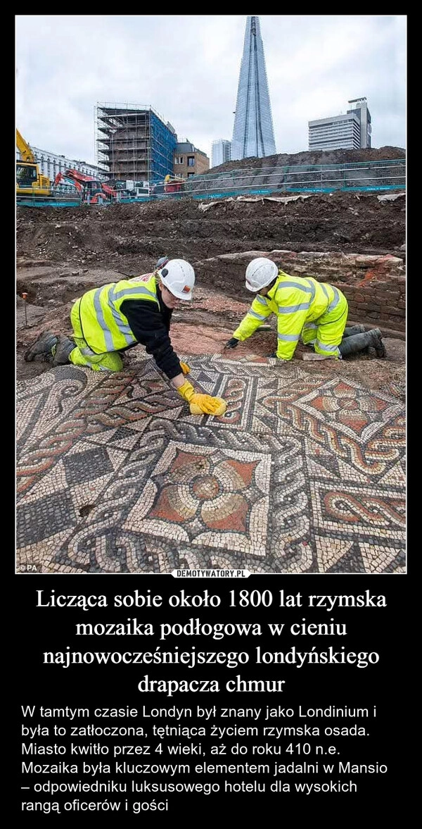 
    Licząca sobie około 1800 lat rzymska mozaika podłogowa w cieniu najnowocześniejszego londyńskiego drapacza chmur