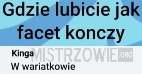 
    Gdzie lubicie jak...