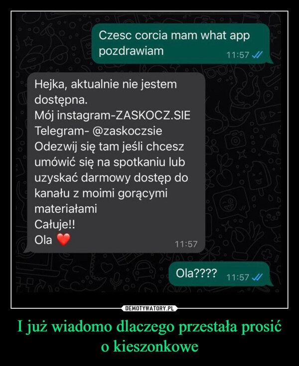 
    I już wiadomo dlaczego przestała prosić o kieszonkowe