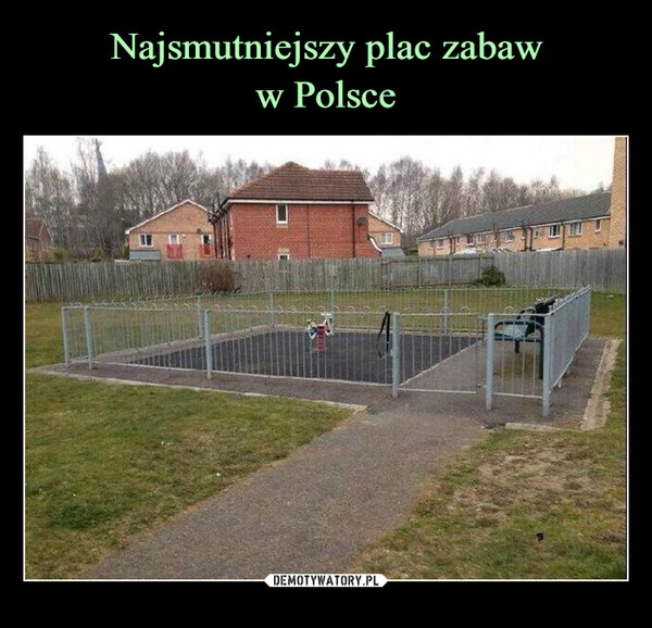 
    Najsmutniejszy plac zabaw
w Polsce