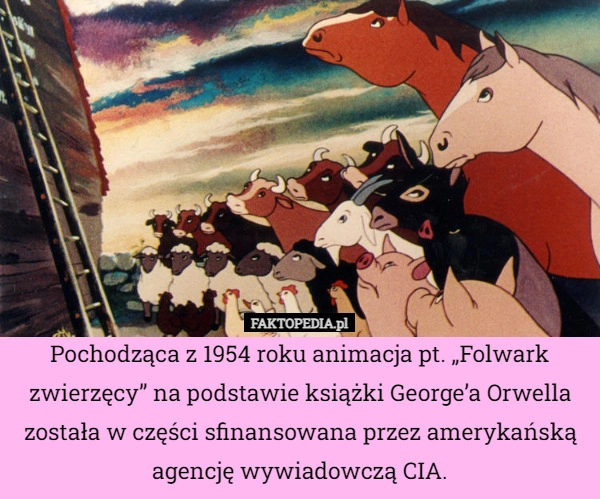 
    Pochodząca z 1954 roku animacja pt. „Folwark zwierzęcy” na podstawie książki