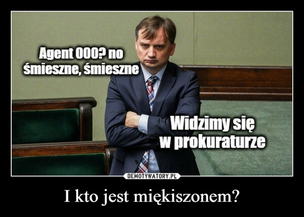 
    I kto jest miękiszonem?