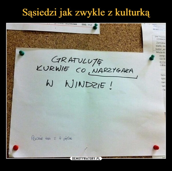 
    Sąsiedzi jak zwykle z kulturką