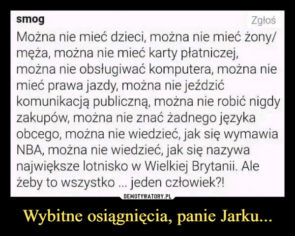 
    Wybitne osiągnięcia, panie Jarku...