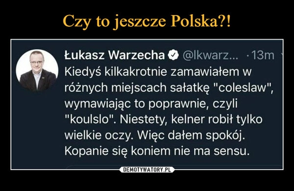 
    
Czy to jeszcze Polska?! 