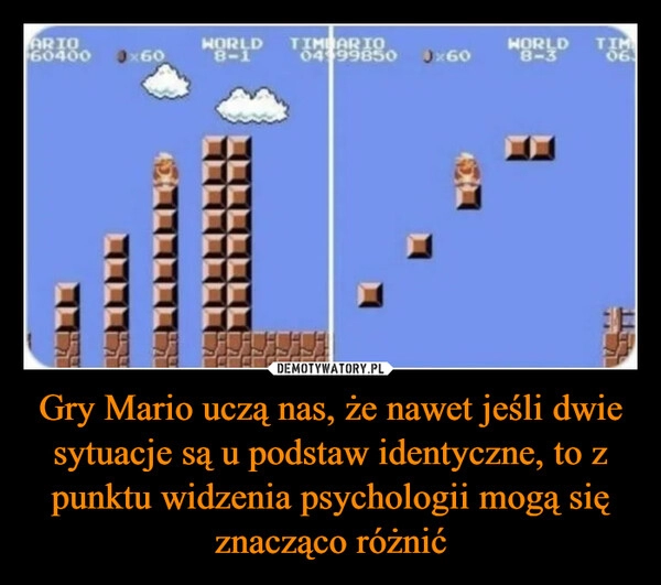 
    Gry Mario uczą nas, że nawet jeśli dwie sytuacje są u podstaw identyczne, to z punktu widzenia psychologii mogą się znacząco różnić