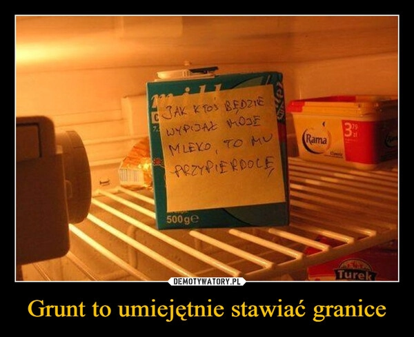
    Grunt to umiejętnie stawiać granice