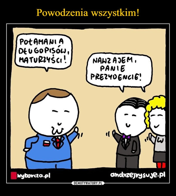 
    Powodzenia wszystkim!