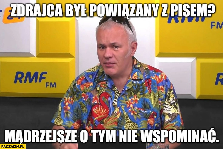 
    Mazurek zdrajca był powiadany z PiSem mądrzejsze o tym nie wspominać