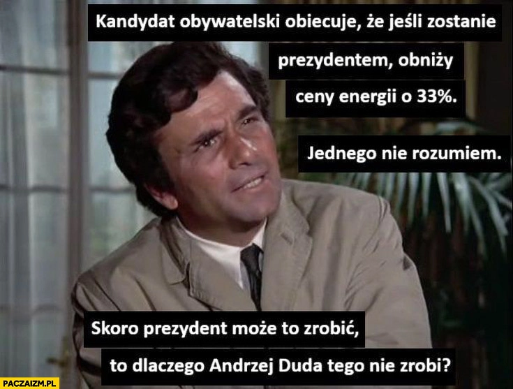 
    Columbo Nawrocki obiecuje, że obniży ceny energii dlaczego Duda tego nie zrobi