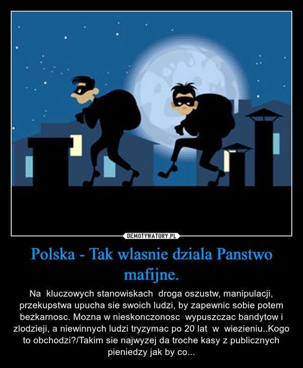 
    Polska - Tak wlasnie dziala Panstwo mafijne.