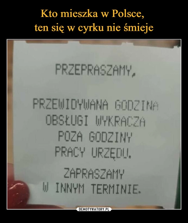 
    Kto mieszka w Polsce,
ten się w cyrku nie śmieje 