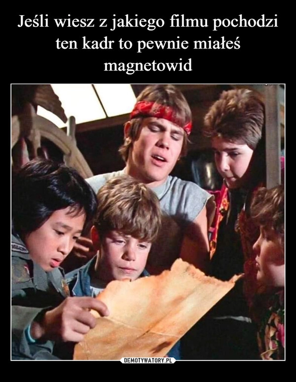 
    Jeśli wiesz z jakiego filmu pochodzi ten kadr to pewnie miałeś magnetowid 