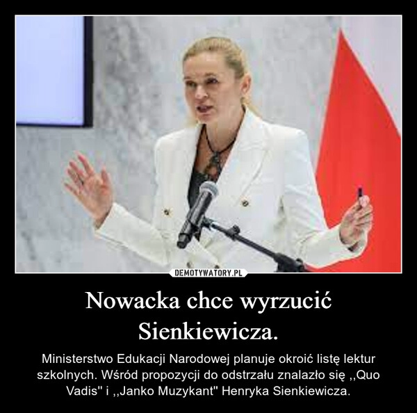 
    Nowacka chce wyrzucić Sienkiewicza.