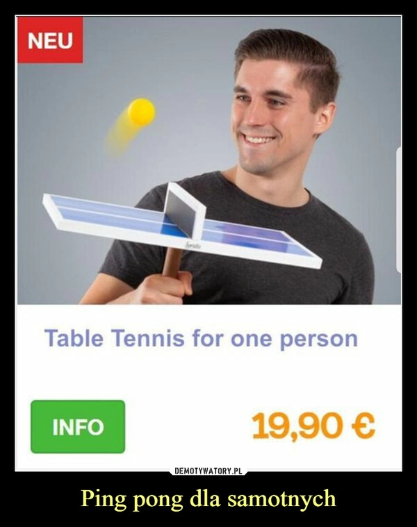 
    Ping pong dla samotnych