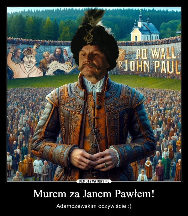 
    Murem za Janem Pawłem!