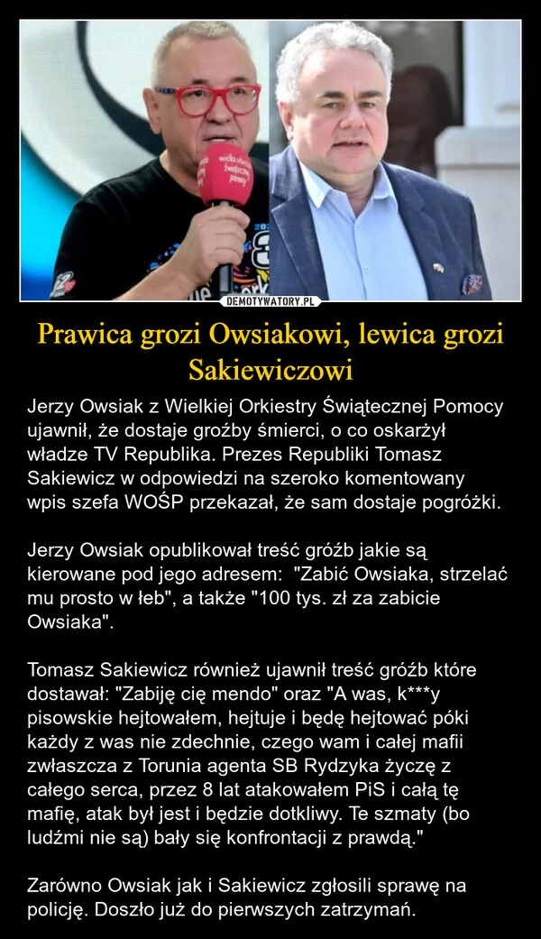 
    Prawica grozi Owsiakowi, lewica grozi Sakiewiczowi