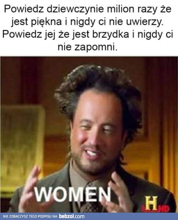 
    Tak to już z kobietami bywa