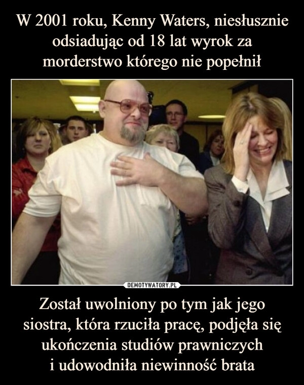 
    W 2001 roku, Kenny Waters, niesłusznie odsiadując od 18 lat wyrok za morderstwo którego nie popełnił Został uwolniony po tym jak jego siostra, która rzuciła pracę, podjęła się ukończenia studiów prawniczych
i udowodniła niewinność brata