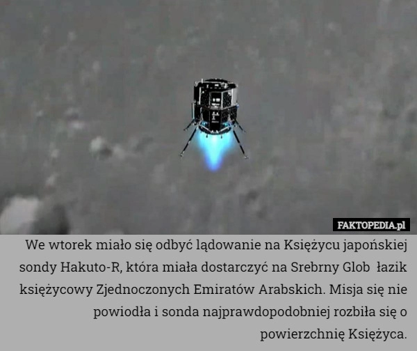 
    We wtorek miało się odbyć lądowanie na Księżycu japońskiej sondy Hakuto-R,