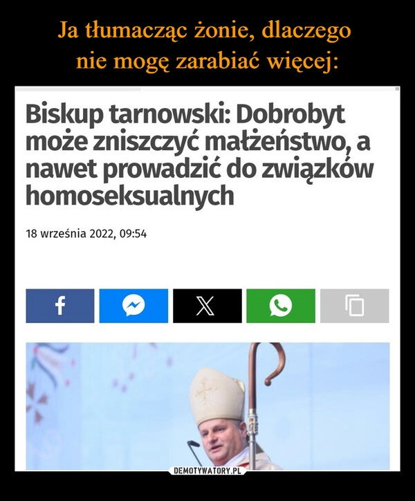 
    Ja tłumacząc żonie, dlaczego 
nie mogę zarabiać więcej: