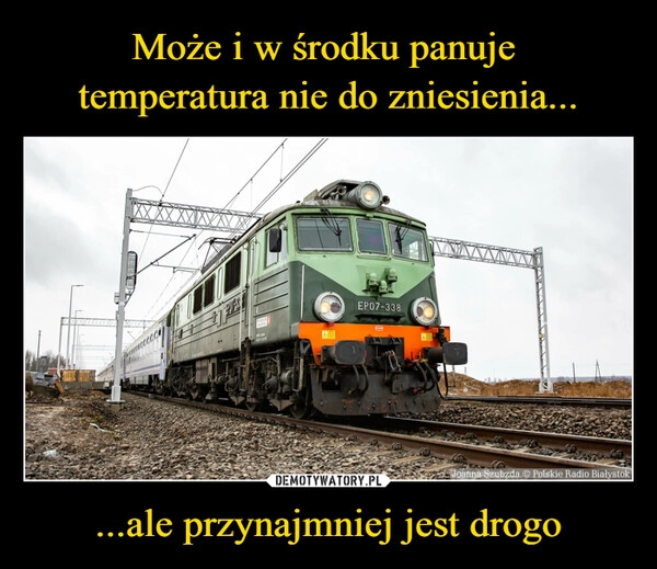 
    Może i w środku panuje 
temperatura nie do zniesienia... ...ale przynajmniej jest drogo