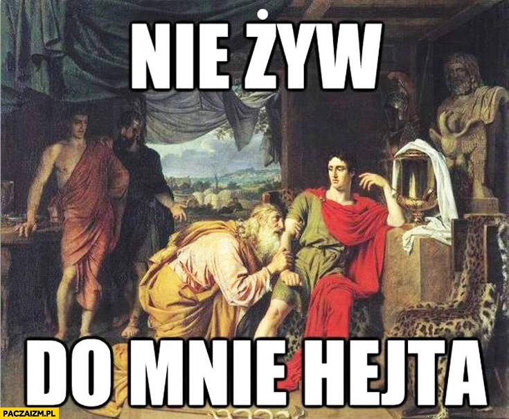 
    Nie żyw do mnie hejta