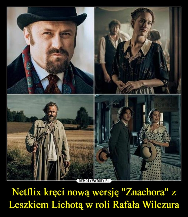 
    Netflix kręci nową wersję "Znachora" z Leszkiem Lichotą w roli Rafała Wilczura