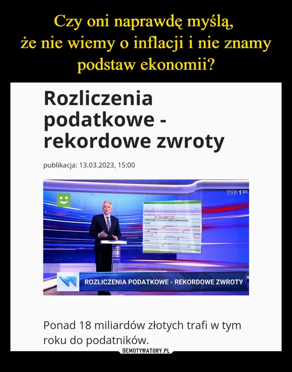 
    Czy oni naprawdę myślą, 
że nie wiemy o inflacji i nie znamy podstaw ekonomii?