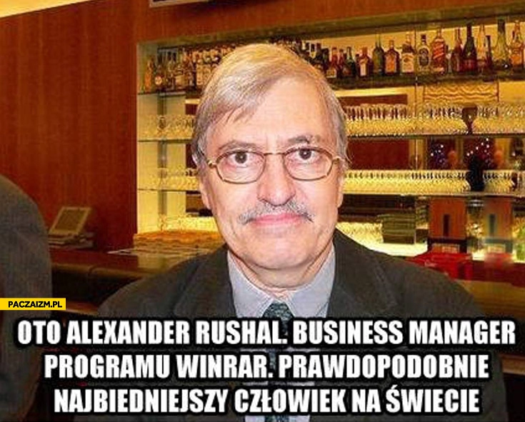 
    Business manager programu Winrar najbiedniejszy człowiek na świecie