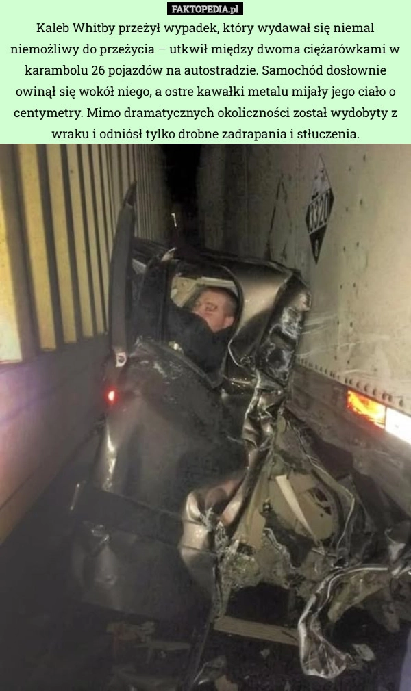 
    Kaleb Whitby przeżył wypadek, który wydawał się niemal niemożliwy do przeżycia