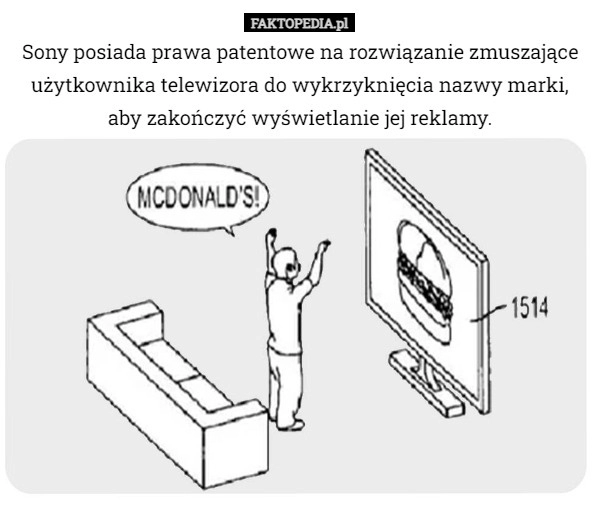 
    Sony posiada prawa patentowe na rozwiązanie zmuszające użytkownika telewizora