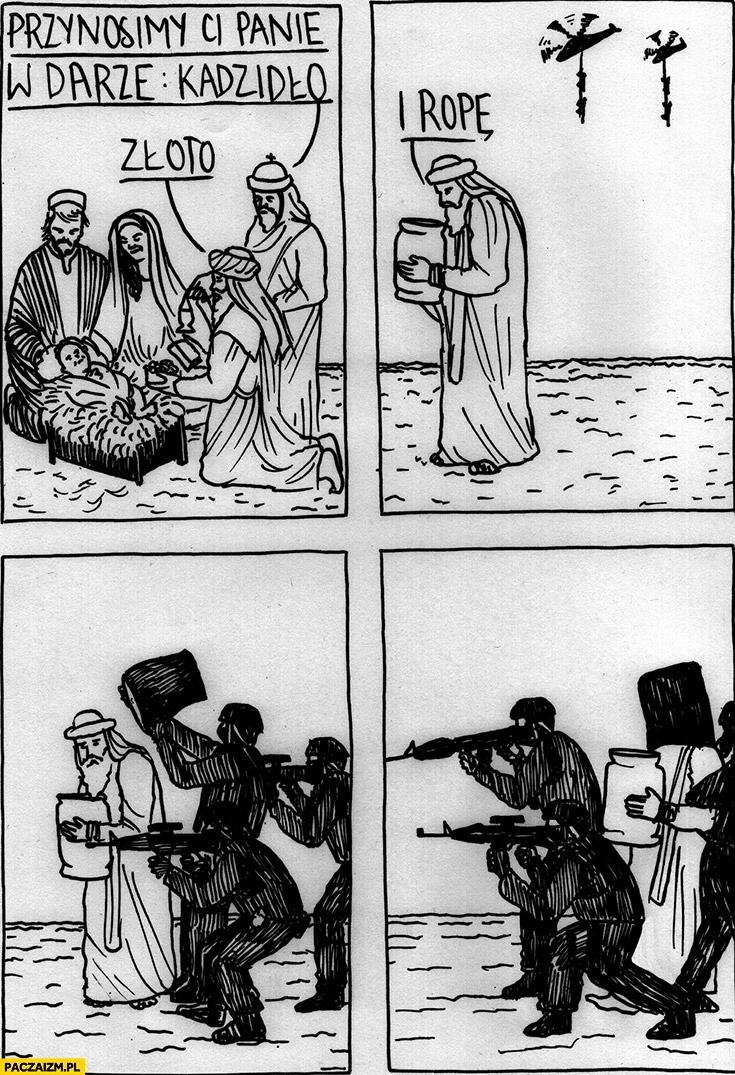 
    Królowie stajenka przynosimy ci panie w darze kadzidło, złoto i ropę zawijają go