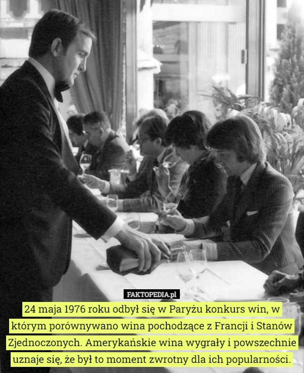 
    
			24 maja 1976 roku odbył się w Paryżu konkurs win, w którym porównywano wina...					