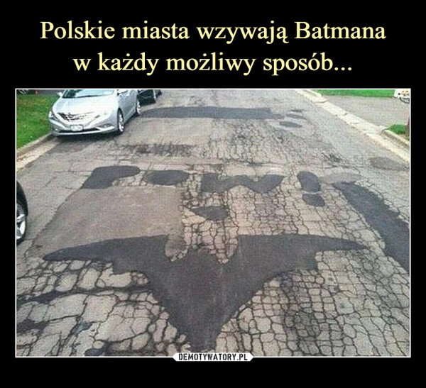 
    Polskie miasta wzywają Batmana
w każdy możliwy sposób...