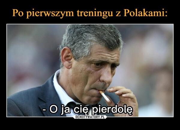 
    Po pierwszym treningu z Polakami: 