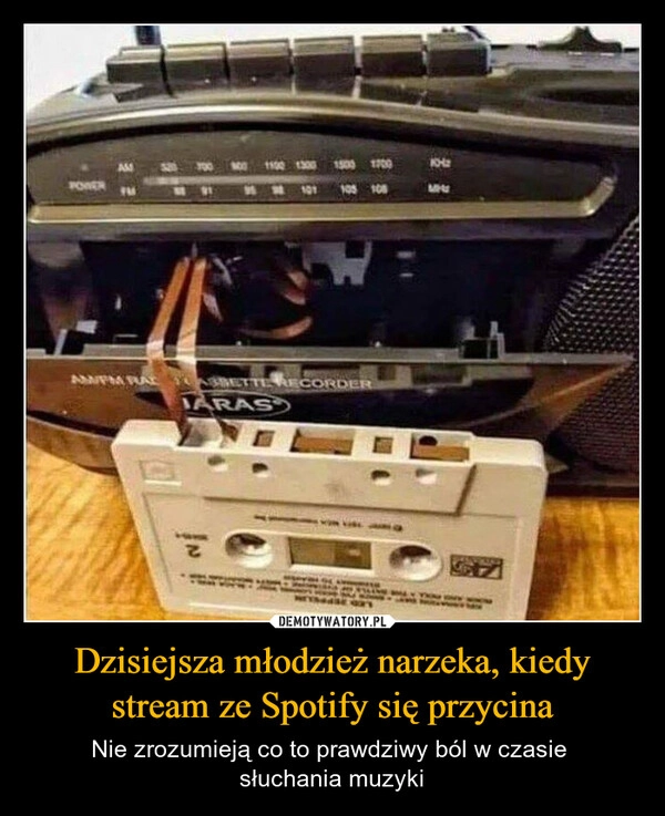 
    Dzisiejsza młodzież narzeka, kiedy stream ze Spotify się przycina