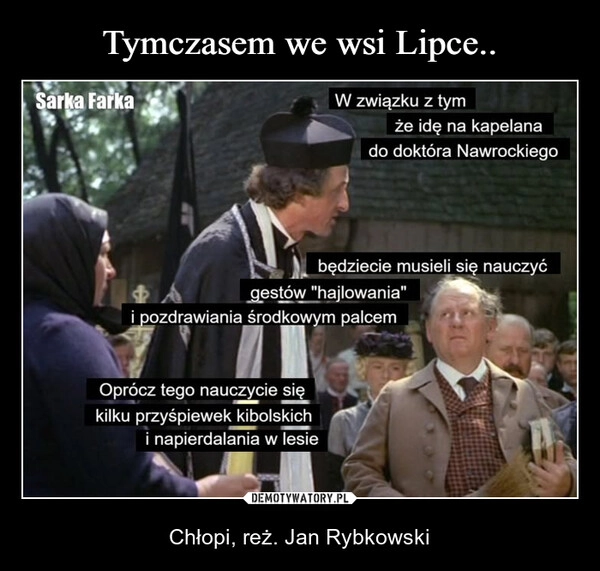 
    Tymczasem we wsi Lipce..