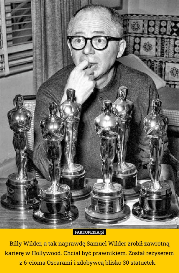 
    Billy Wilder, a tak naprawdę Samuel Wilder zrobił zawrotną karierę w Hollywood.
