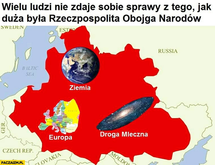 
    Wielu ludzi nie zdaje sobie sprawy z tego jak duża była rzeczpospolita obojga narodów porównanie: Ziemia, Europa, Droga Mleczna